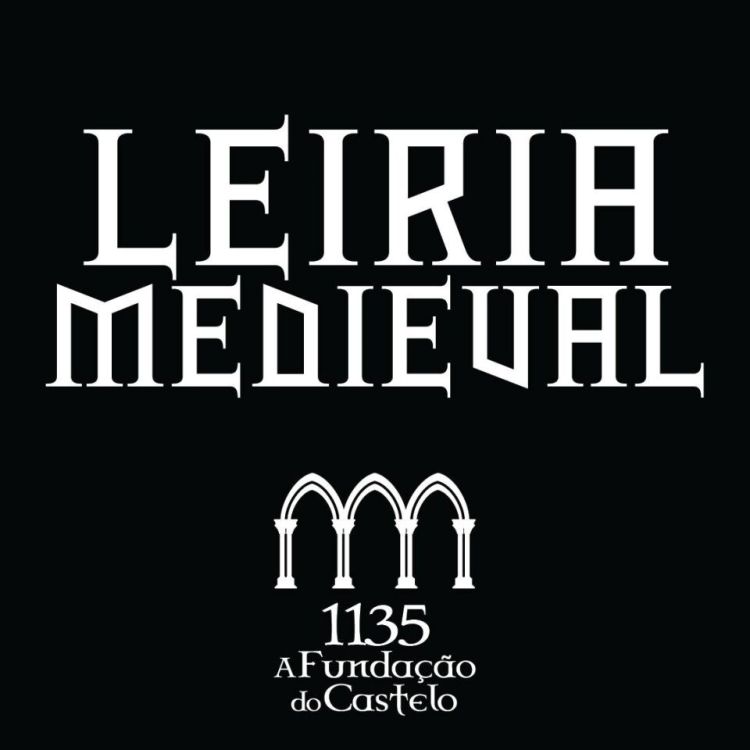 Leiria Medieval: “Do Castelo aos Paços Novos. Marcas fortes de Leiria na história medieval portuguesa”