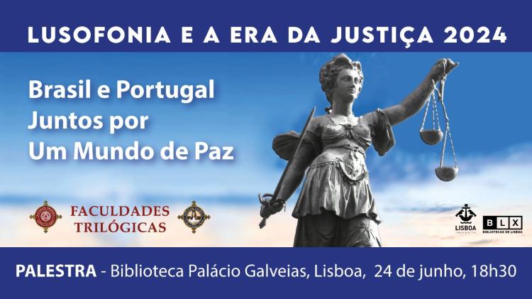 Lusofonia e a Era da Justiça 2024 - Brasil e Portugal juntos por um Mundo de Paz