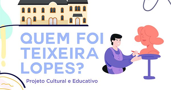 Exposição «Quem foi Teixeira Lopes?»