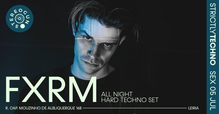 Strictly Techno - FXRM (All Night Set) na Stereogun