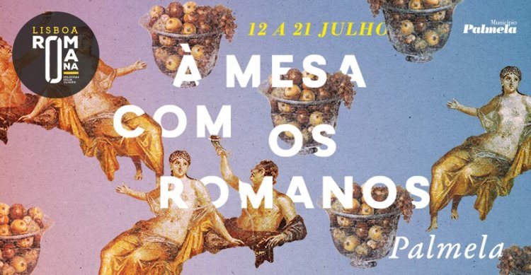 'À MESA COM OS ROMANOS' - Palmela na Semana Gastronómica 'Lisboa Romana'