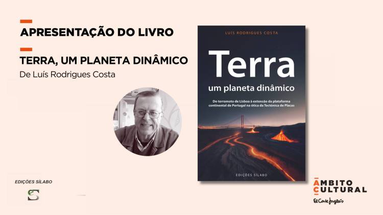 Apresentação do livro “Terra, um planeta dinâmico” de Luís Rodrigues Costa