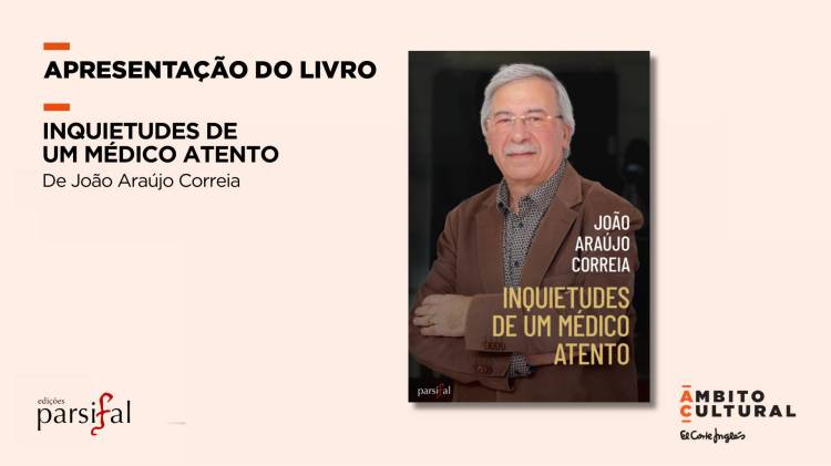 Apresentação do livro “Inquietudes de um Médico Atento” de João Araújo Correia