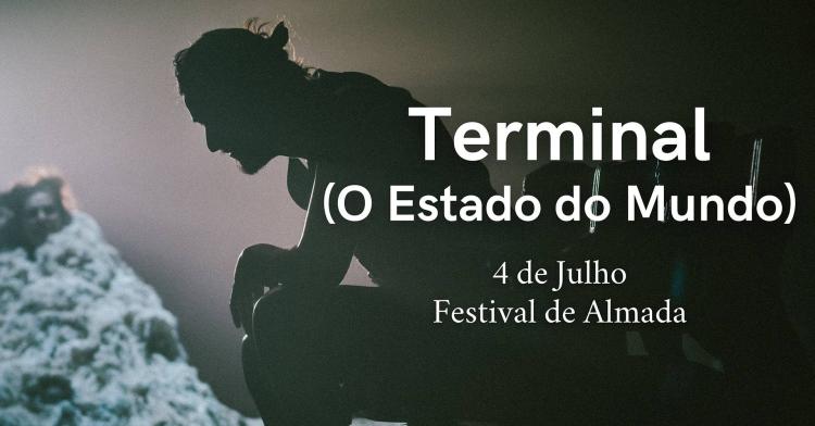 Terminal (O Estado do Mundo) @Festival de Almada