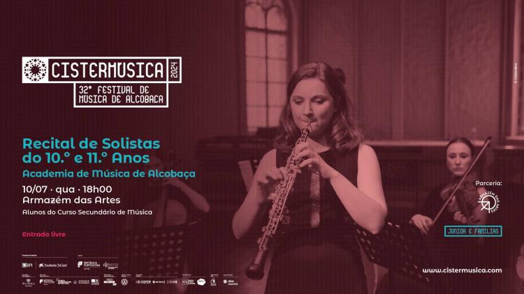 Recital de Solistas do 10 e 11.º Anos · Academia de Música de Alcobaça · Cistermúsica 2024