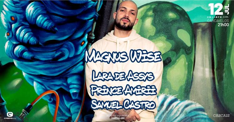 MAGNUS WISE + LARA DE ASSYS + PRINCE AMIRII + SAMUEL CASTRO