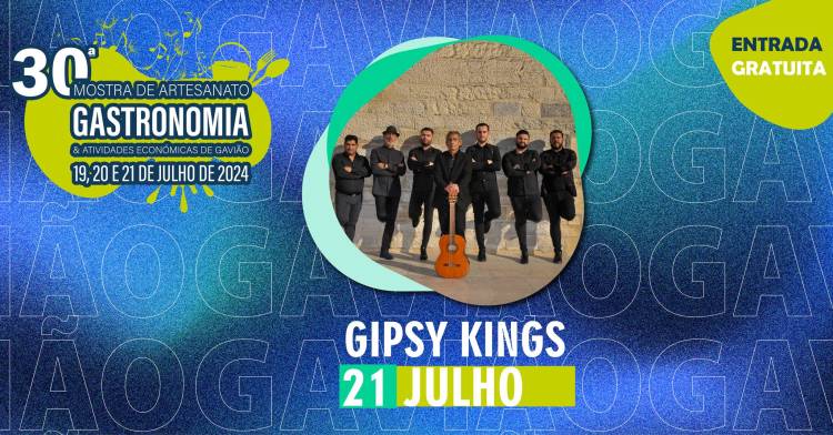 GIPSY KINGS | 30ª MOSTRA DE ARTESANATO, GASTRONOMIA E ATIVIDADES ECONÓMICAS DE GAVIÃO 