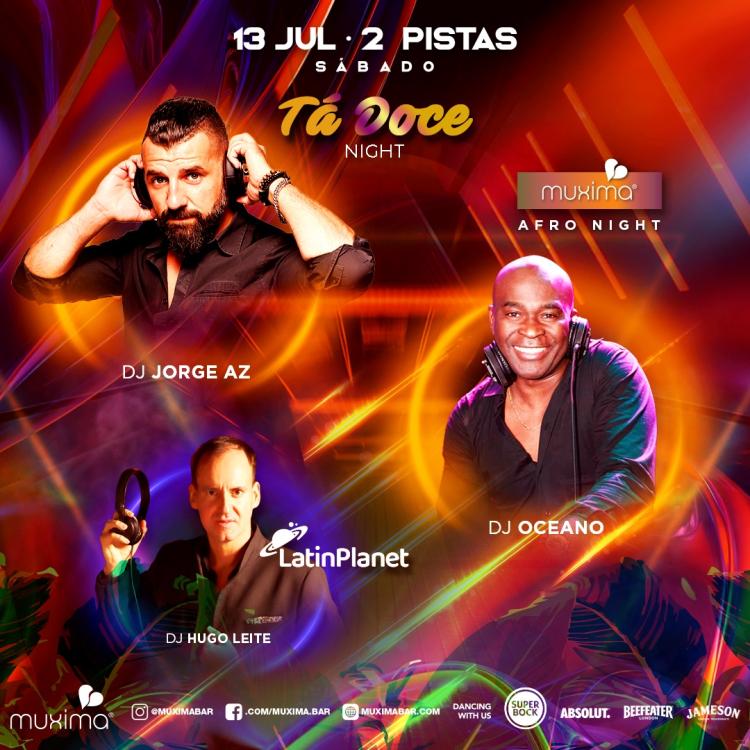 Sábado 13 Julho ► 2  pistas:   MUXIMA   ►  AFRO  TÁ DOCE  /  PLANET ► LATIN