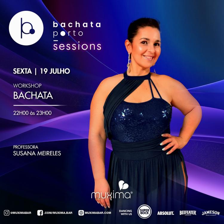 SEXTA  19 JULHO  ➥ Bachata Porto Sessions - Workshop de BACHATA 