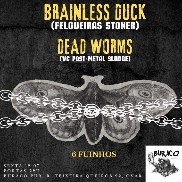 BRAINLESS DUCK + DEAD WORMS @BURACO