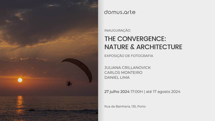 Exposição 'The Convergence:  Nature & Architecture' - até 17/08