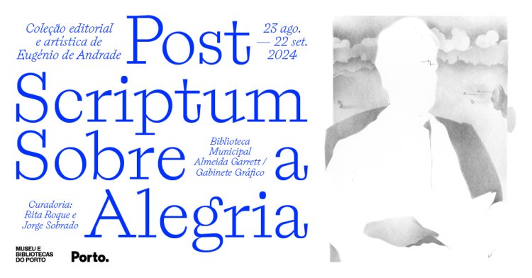 INAUGURAÇÃO DE EXPOSIÇÃO — «POST SCRIPTUM SOBRE A ALEGRIA»