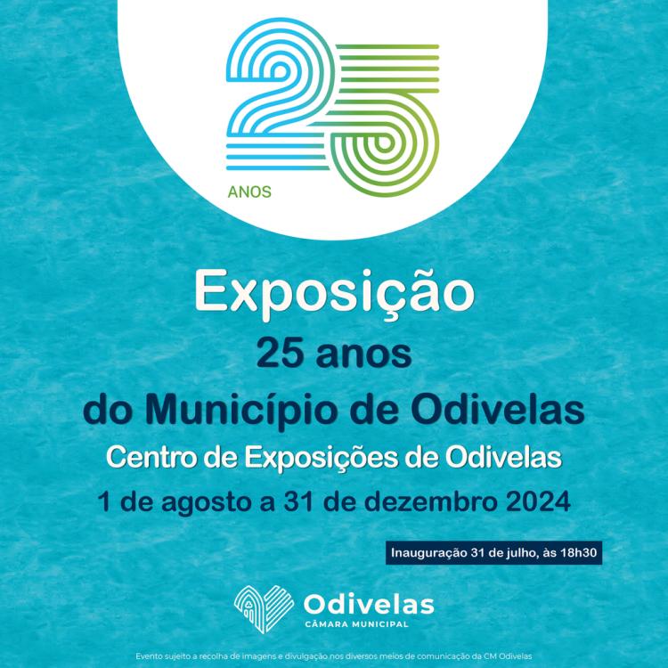 EXPOSIÇÃO 25.º ANIVERSÁRIO DO MUNÍCIPIO DE ODIVELAS
