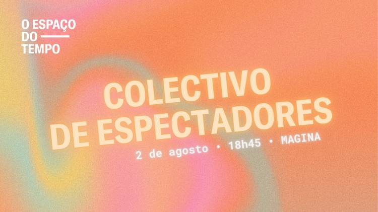 5.º Encontro do Colectivo de Espectadores d'O Espaço do Tempo