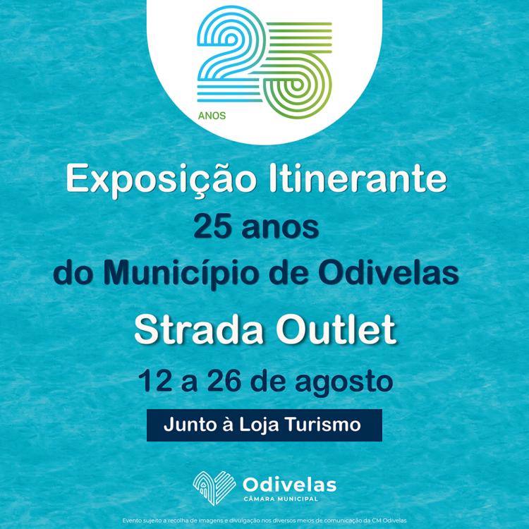 25.º ANIVERSÁRIO DO MUNÍCIPIO DE ODIVELAS | Exposição itinerante