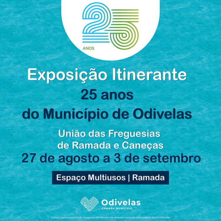 25.º ANIVERSÁRIO DO MUNÍCIPIO DE ODIVELAS | Exposição itinerante