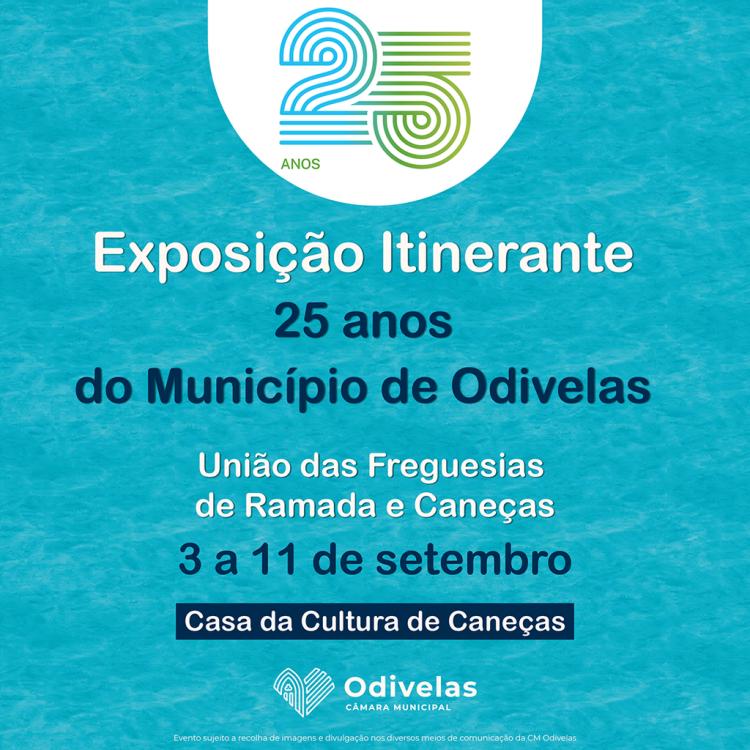 25.º ANIVERSÁRIO DO MUNÍCIPIO DE ODIVELAS | Exposição itinerante