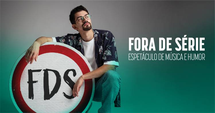 Espetáculo de música e humor “Fora de série”