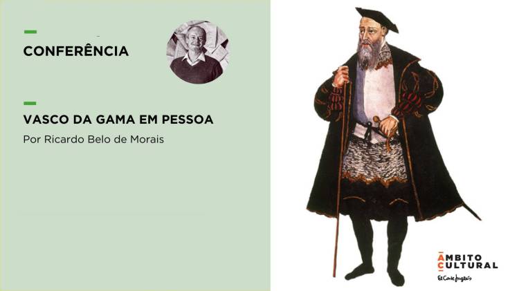 Conferência “Vasco da Gama em Pessoa”, por Ricardo Belo de Morais