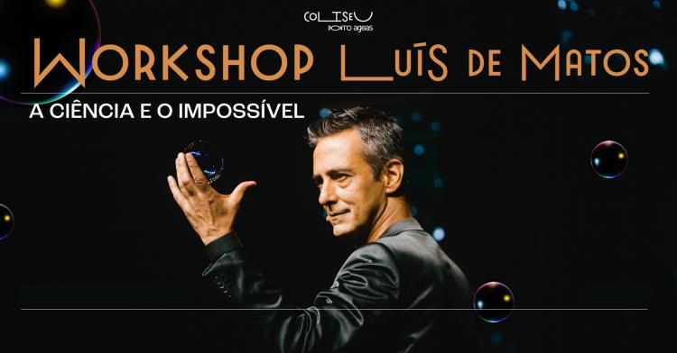 Workshop com Luís de Matos - 'A Ciência e o Impossível'