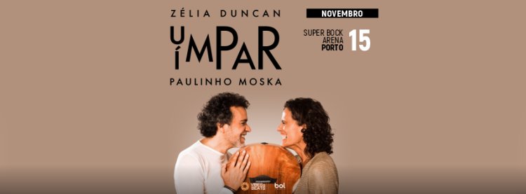 Um Par Ímpar  | Zélia Duncan e Paulinho Moska - 15 Novembro, 21:30