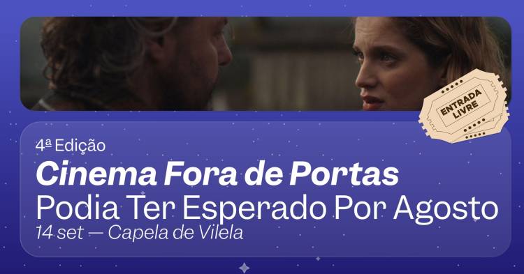 PODIA TER ESPERADO POR AGOSTO — César Mourão [cinema fora de portas]