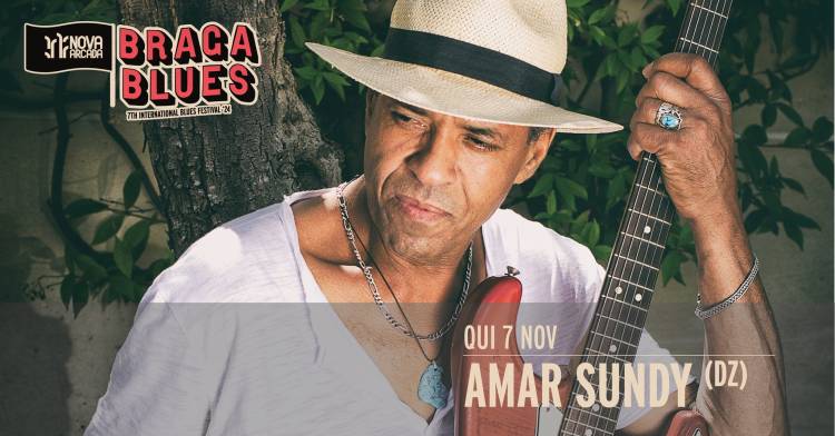 AMAR SUNDY (DZ) - Altice Forum Braga - Festival Nova Arcada Braga Blues 2024