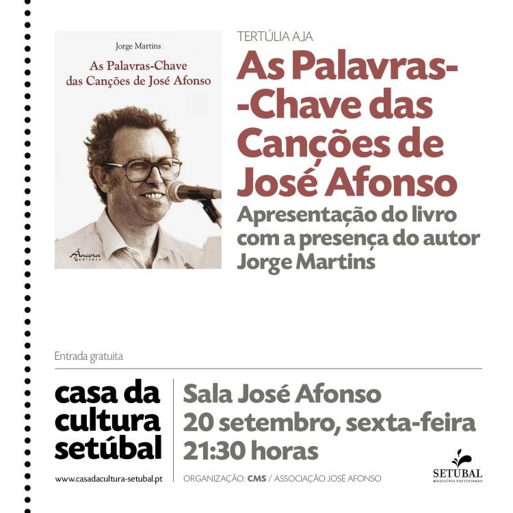 TERTÚLIA AJA | APRESENTAÇÃO DO LIVRO “AS PALAVRAS-CHAVE DAS CANÇÕES DE JOSÉ AFONSO” DE JORGE MARTINS