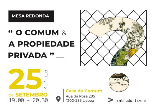 Mesa Redonda “O Comum & A Propriedade Privada”