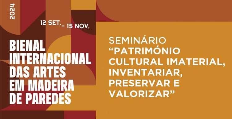 Seminário “Património Cultural Imaterial, Inventariar, Preservar e Valorizar”