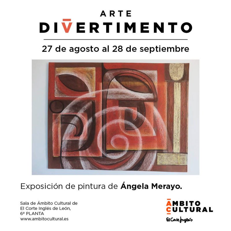 Arte Divertimento. Ángela Merayo. Sala de ámbito cultural de El Corte Inglés