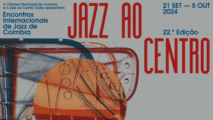 22.º Festival Jazz ao Centro - Encontros Internacionais de Jazz de Coimbra 