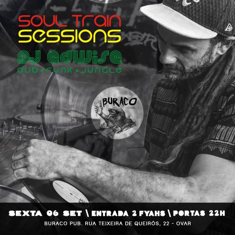 SOUL TRAIN SESSIONS
DJ EDWISE - DUB • FUNK • JUNGLE