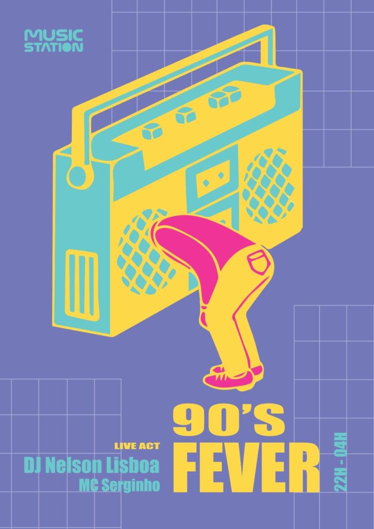 90´s FEVER | com Noventamente | DJ Nelson Lisboa | MC Serginho @Music Station Lisboa