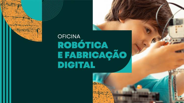 OFICINA DE ROBÓTICA E FABRICAÇÃO DIGITAL