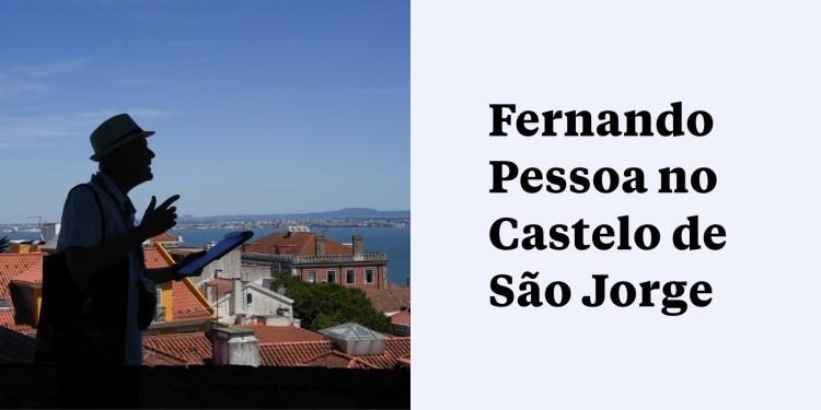 Fernando Pessoa no Castelo de São Jorge 