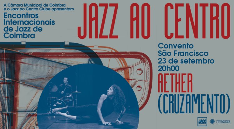 “AETHER (cruzamento) - Festival Jazz ao Centro 2024”