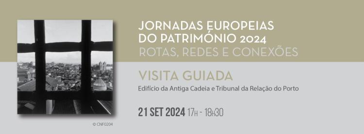 Visita Guiada à Antiga Cadeia e Tribunal da Relação do Porto_Jornadas Europeias do Património