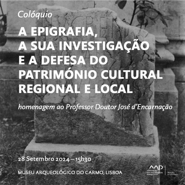 A EPIGRAFIA, A SUA INVESTIGAÇÃO E A DEFESA DO PATRIMÓNIO CULTURAL REGIONAL E LOCAL 