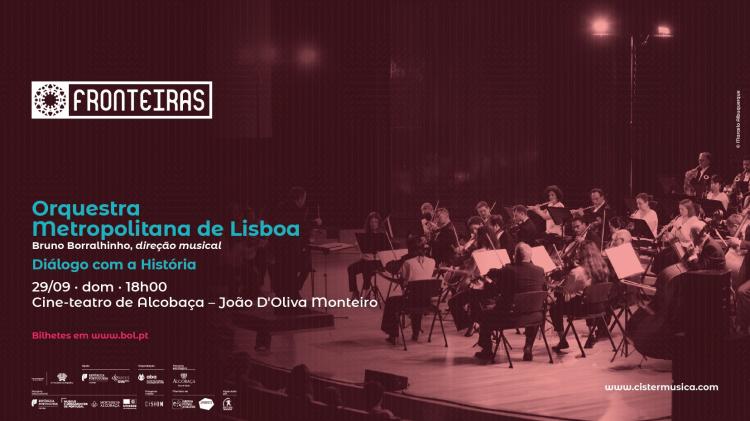 Orquestra Metropolitana de Lisboa · Diálogo com a História · Cistermúsica Fronteiras