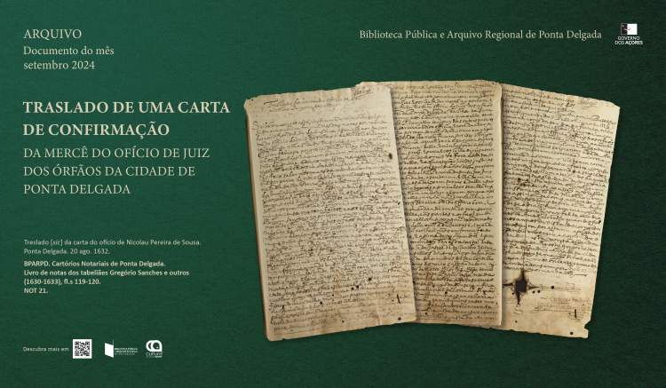 Documento do mês | TRASLADO DE UMA CARTA DE CONFIRMAÇÃO DA MERCÊ DO OFÍCIO DE JUIZ DOS ÓRFÃOS DA CIDADE DE PONTA DELGADA