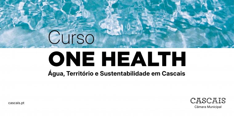 Curso ONE HEALTH: Água, Território e Sustentabilidade em Cascais