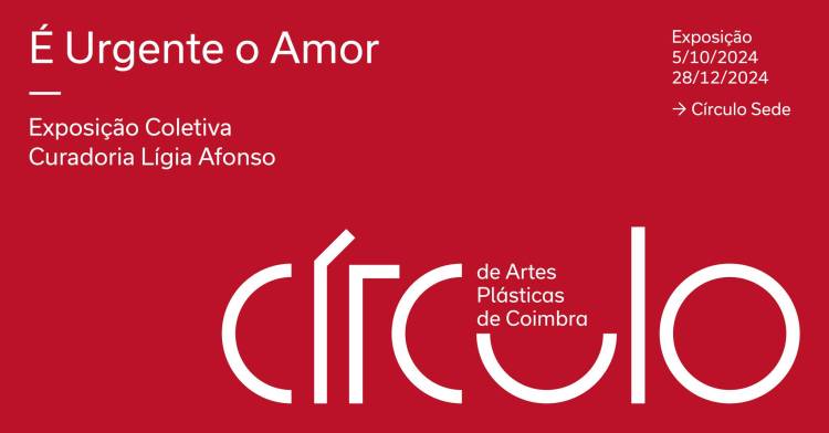 Inauguração da exposição coletiva «É Urgente o Amor» – Círculo Sede