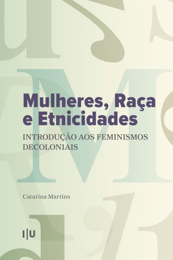 [APRESENTAÇÃO DE LIVRO] “Mulheres, Raça e Etnicidades”, de Catarina Martins