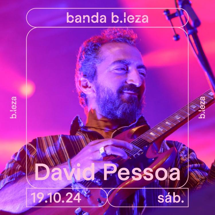 DAVID PESSOA E BANDA B.LEZA 19/10