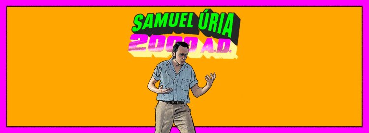 SAMUEL ÚRIA | 2000 A.D. , no Teatro São Luiz