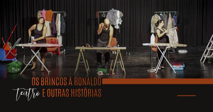 Espetáculo de teatro sobre igualdade de género “Os brincos à Ronaldo e outras histórias”