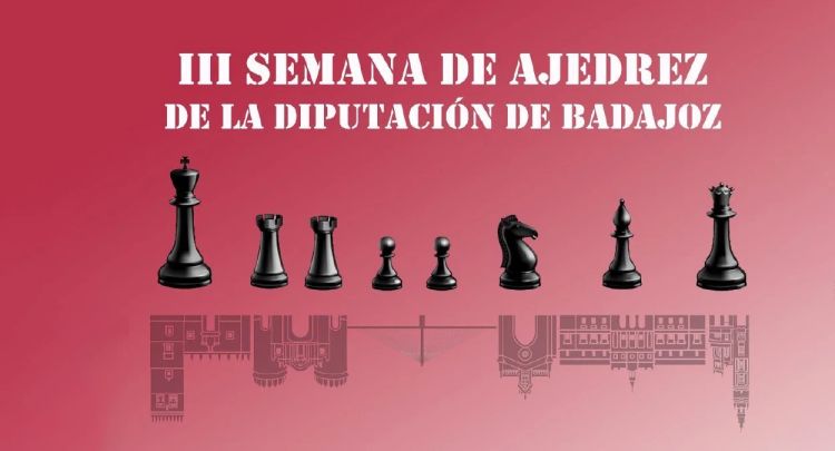 III Semana de Ajedrez de la Diputación de Badajoz - Federación Extremeña de Ajedrez