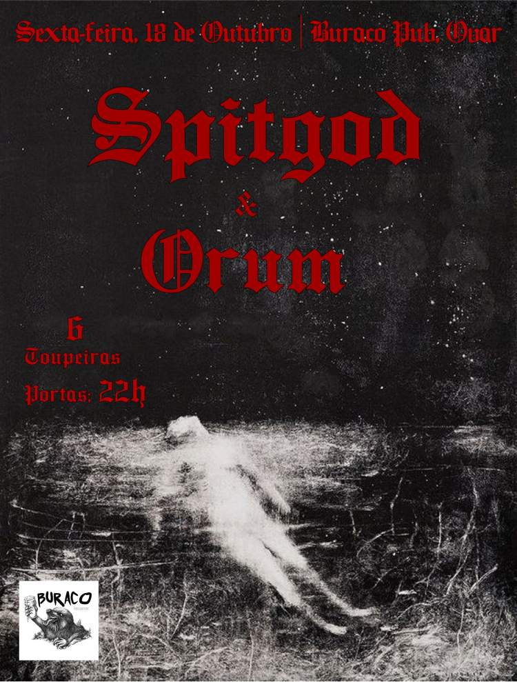 SPITGOD + ORUM @BURACO