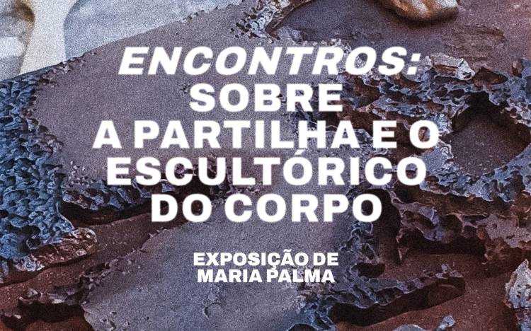 Exposição 'Encontros: Sobre a Partilha e o Escultórico do Corpo'